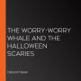The Worry-Worry Whale and the Halloween Scaries