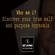 Who am i? Discover your true self and purpose hypnosis - A guided meditation - DST Hypno with Stu Newman
