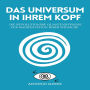 Das Universum in Ihrem Kopf: Die revolutionäre Quantenhypnose zur Manifestation Ihrer Wünsche