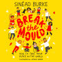 Break the Mould: How to Take Your Place in the World - WINNER OF THE AN POST IRISH BOOK AWARDS