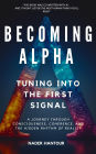 BECOMING ALPHA: TUNING INTO THE FIRST SIGNAL: A Journey Through Consciousness, Coherence, and the Hidden Rhythm of Reality
