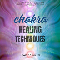 Chakra Healing Techniques:::: Everyday RITUALS to Activate and Balance Your Chakras For Maximum Body Energy [Spiritual meditative Healing to Overcome Stress and Energize Your Mind.]