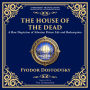 The House of the Dead: A Harrowing Journey Through Suffering, Redemption, and the Human Soul
