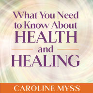 What You Need to Know About Health and Healing