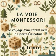 La Voie Montessori: Le Voyage d'un Parent vers la Liberté Éducative