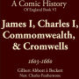 James I, Charles I, Commomwealth, & Cromwells 1603-1660: Stuarts, Civil War, Scaffolds, Cromwell, and the Odd Beheading (A Comic History of England Bk6)