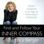 Find and Follow Your Inner Compass: Instant Guidance in an Age of Information Overload