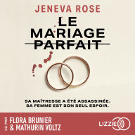Le mariage parfait: Sa maîtresse a été assassinée. Sa femme est son seul espoir.