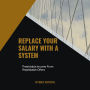 Replace Your Salary With A System: Predictable Income From Repeatable Offers