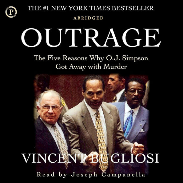 Outrage: The Five Reasons Why O.J. Got Away with Murder