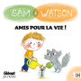 Sam & Watson amis pour la vie !