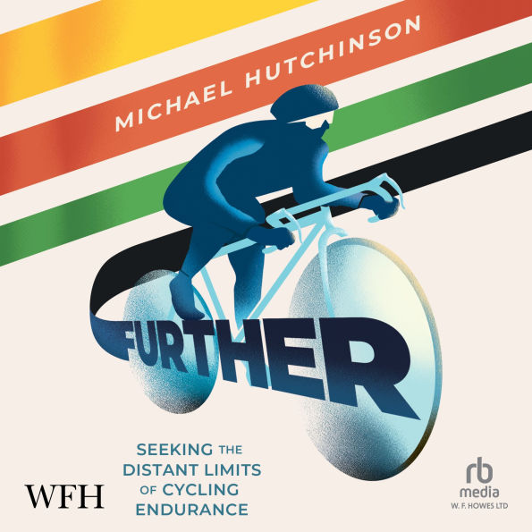 Further: Seeking the Distant Limits of Cycling Endurance