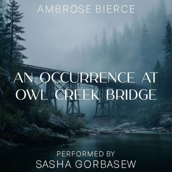 An Occurrence at Owl Creek Bridge