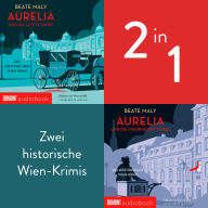 Aurelia und die letzte Fahrt & Aurelia und die Melodie des Todes: Zwei historische Wien-Krimis in einem Hörbuch
