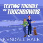 Texting, Trouble, & Tochdowns