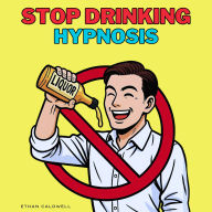 Stop Drinking Hypnosis: The Easy 30-Day Mindful Program to Get Alcohol-Free While You Sleep-Quit Booze Cravings with NLP, CBD, EI, Meditation, Mindfulness, Affirmations & Proven Sober Recovery Tools for the Alcoholic-Without Willpower, Relapse, or Rehab