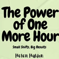 The Power of One More Hour: Small Shifts, Big Results