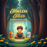 Timeless Tales: Wisdom For All Ages: A Reading For Feeding Initiative