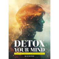 Detox Your Mind: Find Inner Peace in a Distracted World (Abridged)
