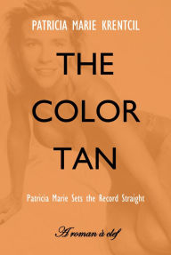 The Color Tan: Patricia Marie Sets the Record Straight