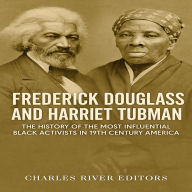 Frederick Douglass and Harriet Tubman: The History of the Most Influential Black Activists in 19th Century America