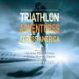 Triathlon Adventures Across America: Swimming, Biking, Running, and Making Memories Together