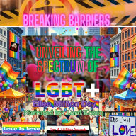 Breaking Barriers: Unveiling The Spectrum Of LGBT+