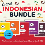 Learn Indonesian Bundle - The Complete Beginner to Advanced Course (Levels 1-5)
