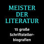 Meister der Literatur: 15 große Schriftstellerbiografien