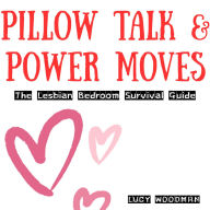 Pillow Talk & Power Moves: The Lesbian Bedroom Survival Guide