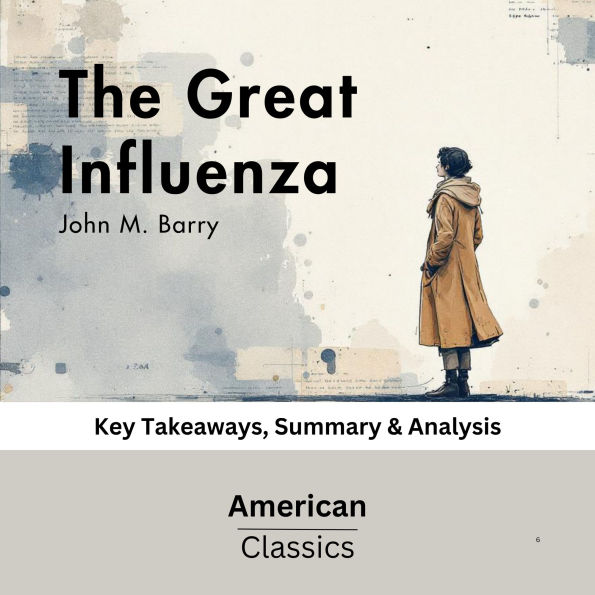 The Great Influenza by John M. Barry: Key Takeaways, Summary & Analysis