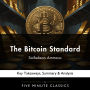 The Bitcoin Standard by Saifedean Ammous: Key Takeaways, Summary & Analysis