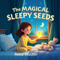 The Magical Sleepy Seeds: A Gentle Bedtime Story About Gratitude, Dreams, and Finding Rest