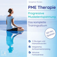 PME Therapie - Progressive Muskelentspannung - Das komplette Trainingsalbum (Ungekürzt)