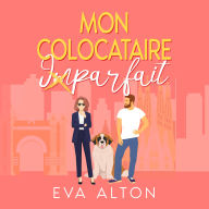 Mon colocataire imparfait: une comédie romantique de cohabitation forcée