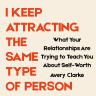 I Keep Attracting the Same Type of Person: What Your Relationships Are Trying to Teach You About Self-Worth