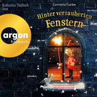 Hinter verzauberten Fenstern - Eine geheimnisvolle Adventsgeschichte (Ungekürzte Lesung)