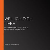 Weil ich dich liebe: Die schönsten Jesaja-Texte zu einfühlsamer Klaviermusik