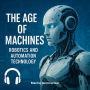 The Age of Machines: A Comprehensive Overview of Robotics and Automation Technology
