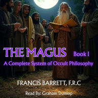 Magus A Complete System of Occult Philosophy, The - Book 1