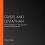 Crisis and Leviathan: Critical Episodes in the Growth of American Government