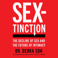 Sextinction: The Decline of Sex and the Future of Intimacy