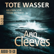 Tote Wasser - Die Shetland-Krimis, Band 5 (ungekürzt)