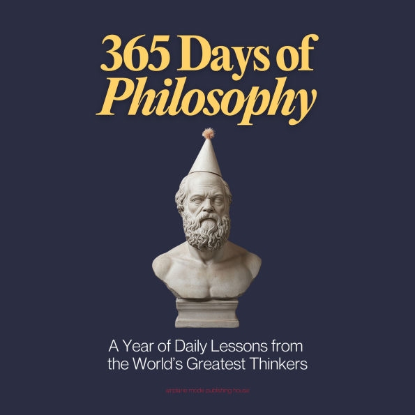 365 Days of Philosophy: A Year of Daily Lessons from the World's Greatest Thinkers, from Socrates to Sartre - 130+ Philosophers on Life, Ethics, Stoicism, Existentialism, and More