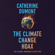 The climate change hoax: The global warming deception (Unabridged)