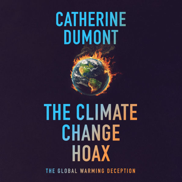 The climate change hoax: The global warming deception (Unabridged)