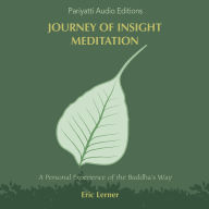 Journey of Insight Meditation: A Personal Experience of the Buddha's Way