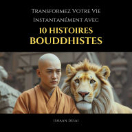 Transformez Votre Vie Instantanément Avec 10 Histoires Bouddhistes