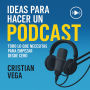 Ideas para Hacer un Podcast