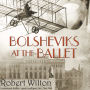 Bolsheviks at the Ballet